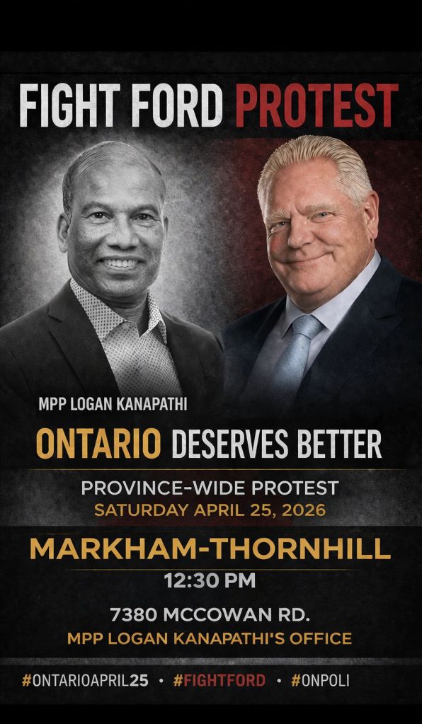 Poster for the location "12:30 PM – Markham-Thornhill – 7380 McCowan Rd – MPP Logan Kanapathi’s Office"